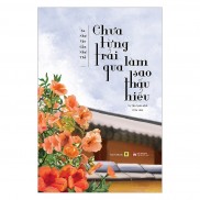 [ Sách ] Chưa Từng Trải Qua, Làm Sao Thấu Hiểu - Tặng Kèm Postcard + Sổ Tay